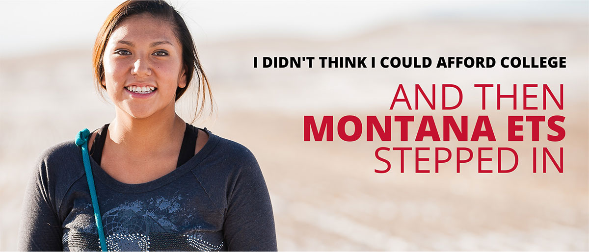 College bound student with testimonial: I didn't think I could afford college and then Montana ETS stepped in